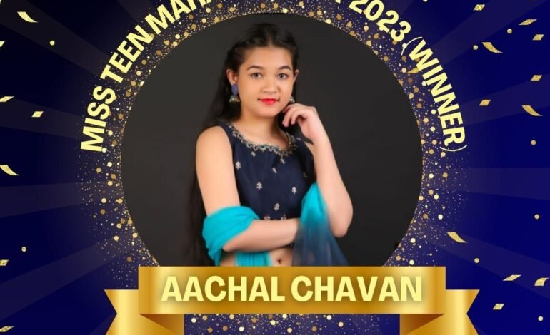 “Achal Chavan: A Shining Beacon of Youthful Brilliance – Miss Teen Maharashtra 2023 Winner”