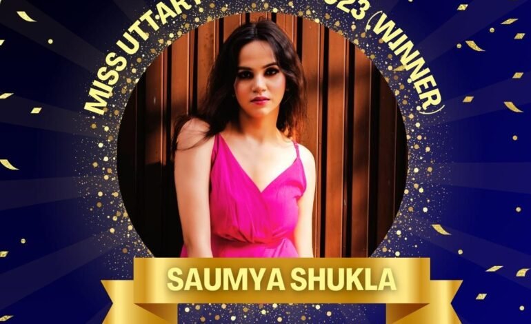 “Saumya Shukla: A Radiant Triumph – Miss Uttar Pradesh 2023 Winner”