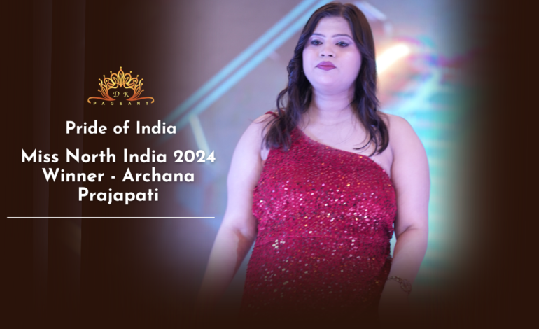 In the Spotlight: Archana Prajapati Miss North India 2024 Winner